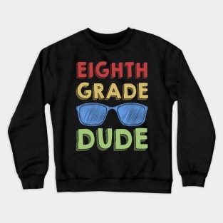 8th Grade Dude Back To School First Day Of 8th Grade Crewneck Sweatshirt